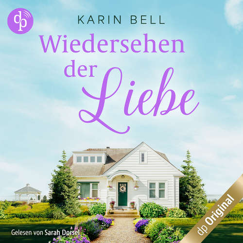 Hoerbuch Wiedersehen der Liebe - Herzklopfen in Little Falls-Reihe, Band 2 - Karin Bell - Sarah Dorsel