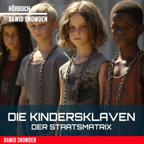 Hoerbuch Die Kindersklaven der Staatsmatrix - Dawid Snowden - Dawid Snowden