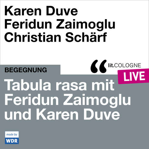 Hoerbuch Tabula rasa mit Feridun Zaimoglu und Karen Duve - lit.COLOGNE live - Feridun Zaimoglu - Feridun Zaimoglu