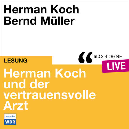 Hoerbuch Herman Koch und der vertrauensvolle Arzt - lit.COLOGNE live - Herman Koch - Herman Koch