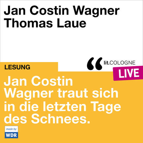 Hoerbuch Jan Costin Wagner traut sich in die letzten Tage des Schnees. - lit.COLOGNE live - Jan Costin Wagner - Jan Costin Wagner