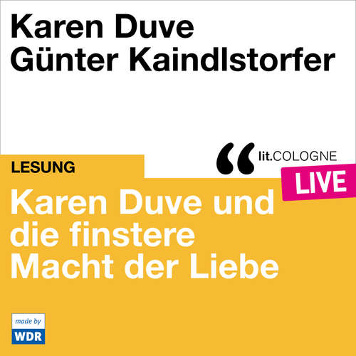 Hoerbuch Karen Duve und die finstere Macht der Liebe - lit.COLOGNE live - Karen Duve - Karen Duve