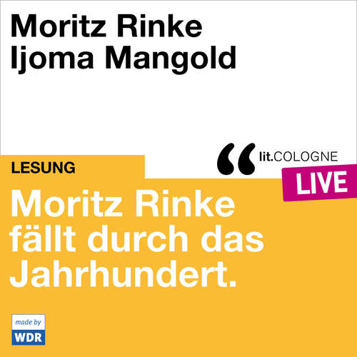 Hoerbuch Moritz Rinke fällt durch das Jahrhundert - lit.COLOGNE live - Moritz Rinke - Moritz Rinke