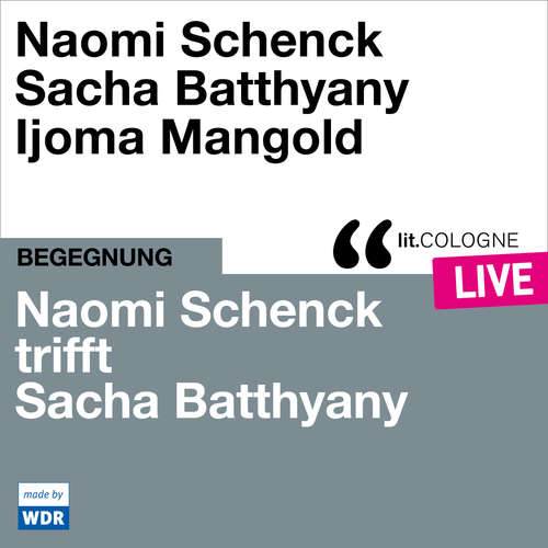 Hoerbuch Naomi Schenck trifft Sacha Batthyany - lit.COLOGNE live - Naomi Schenck - Naomi Schenck