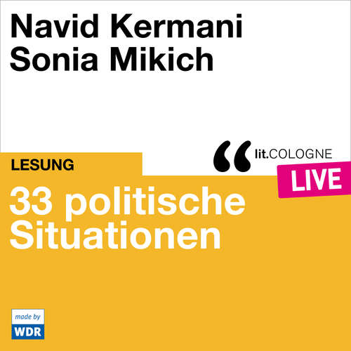 Hoerbuch 33 politische Situationen - lit.COLOGNE live - Navid Kermani - Navid Kermani