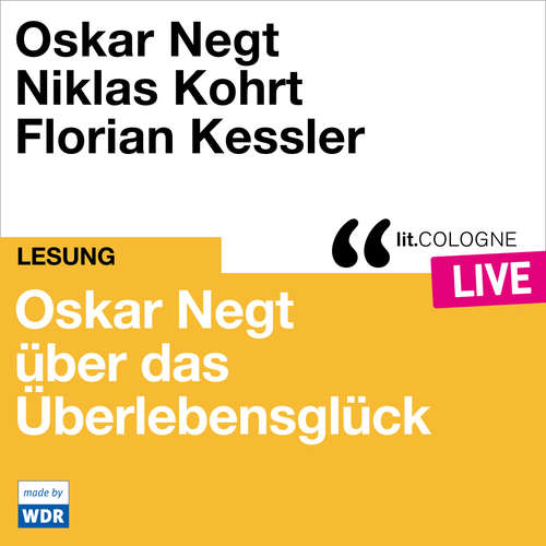 Hoerbuch Oskar Negt über das Überlebensglück - lit.COLOGNE live - Oskar Negt - Oskar Negt