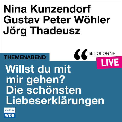 Hoerbuch Willst du mit mir gehen? Die schönsten Liebeserklärungen - lit.COLOGNE live - Various Artists - Nina Kunzendorf