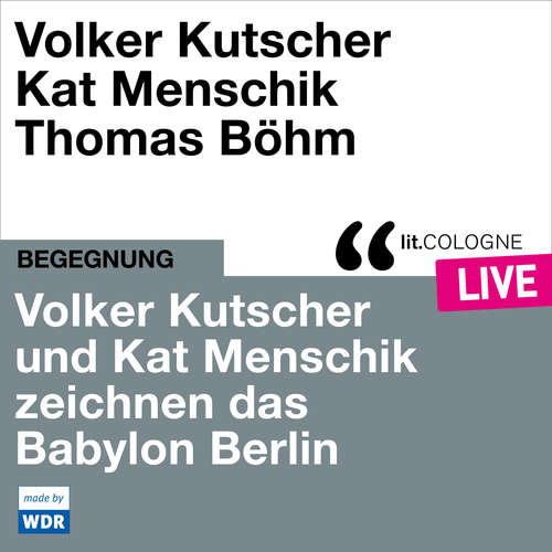 Hoerbuch Volker Kutscher und Kat Menschik zeichnen das Babylon Berlin - lit.COLOGNE live - Volker Kutscher - Volker Kutscher