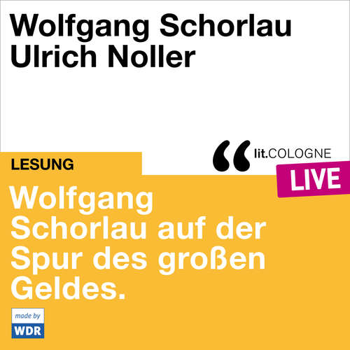 Hoerbuch Wolfgang Schorlau auf der Spur des großen Geldes - lit.COLOGNE live - Wolfgang Schorlau - Wolfgang Schorlau