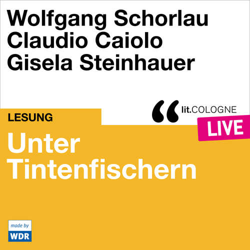 Hoerbuch Unter Tintenfischern - lit.COLOGNE live - Wolfgang Schorlau - Wolfgang Schorlau