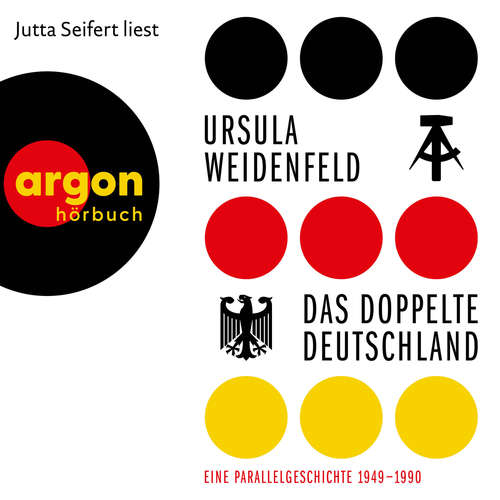 Hoerbuch Das doppelte Deutschland - Eine Parallelgeschichte, 1949 - 1990 - Ursula Weidenfeld - Jutta Seifert