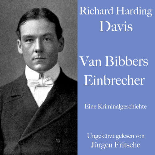 Hoerbuch Richard Harding Davis: Van Bibbers Einbrecher - Richard Harding Davis - Jürgen Fritsche