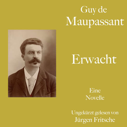 Hoerbuch Guy de Maupassant: Erwacht - Guy de Maupassant - Jürgen Fritsche