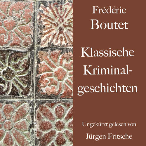 Hoerbuch Frédéric Boutet: Klassische Kriminalgeschichten - Frédéric Boutet - Jürgen Fritsche