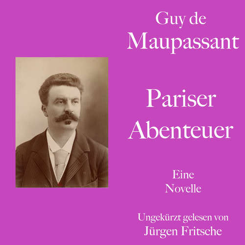 Hoerbuch Guy de Maupassant: Pariser Abenteuer - Guy de Maupassant - Jürgen Fritsche