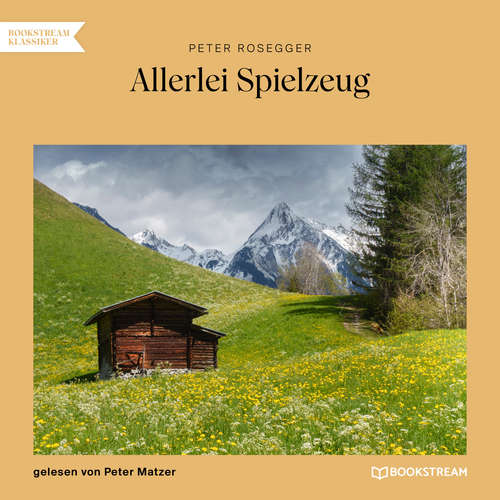 Hoerbuch Allerlei Spielzeug - Peter Rosegger - Peter Matzer