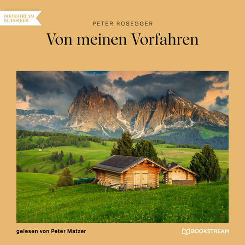 Hoerbuch Von meinen Vorfahren - Peter Rosegger - Peter Matzer