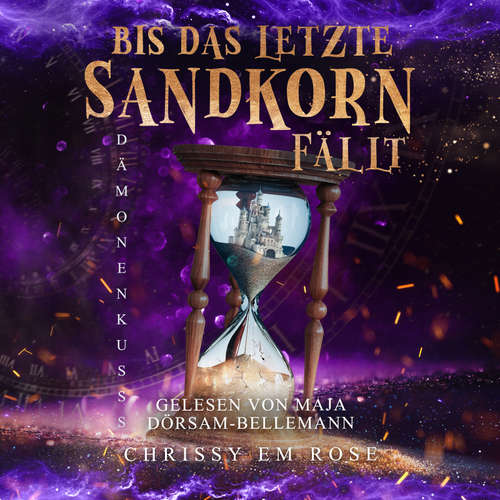 Hoerbuch Bis das letzte Sandkorn fällt - Chrissy Em Rose - Maja Dörsam-Bellemann