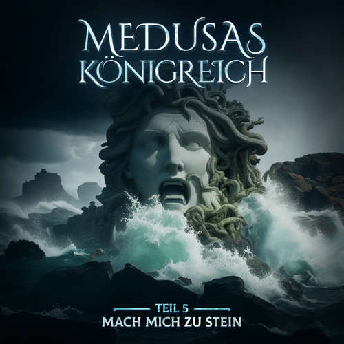 Hoerbuch Medusas Königreich, Teil 5: Mach mich zu Stein - Aikaterini Maria Schlösser - Christian Michalak