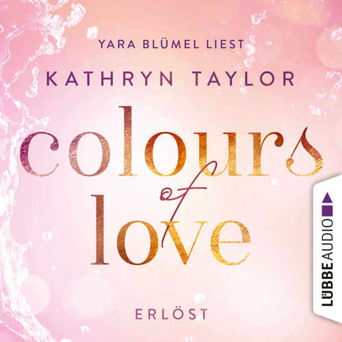 Hoerbuch Erlöst - Colours of Love - Kathryn Taylor - Yara Blümel