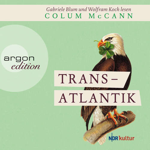 Hoerbuch Transatlantik - Colum McCann - Wolfram Koch Hoerbuch Transatlantik - Colum McCann - Wolfram Koch