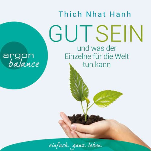 Hoerbuch Gut sein und was der Einzelne für die Welt tun kann - Thich Nhat Hanh - Herbert Schäfer Hoerbuch Gut sein und was der Einzelne für die Welt tun kann - Thich Nhat Hanh - Herbert Schäfer