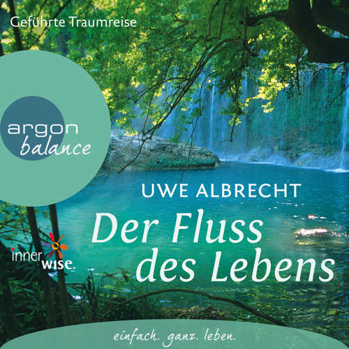 Hoerbuch Der Fluss des Lebens - Eine meditative Traumreise - Uwe Albrecht - Uwe Albrecht Hoerbuch Der Fluss des Lebens - Eine meditative Traumreise - Uwe Albrecht - Uwe Albrecht