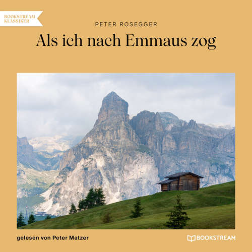 Hoerbuch Als ich nach Emmaus zog - Peter Rosegger - Peter Matzer