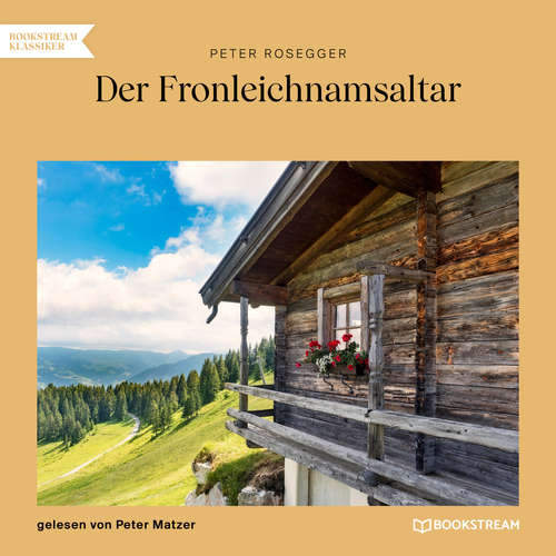 Hoerbuch Der Fronleichnamsaltar - Peter Rosegger - Peter Matzer