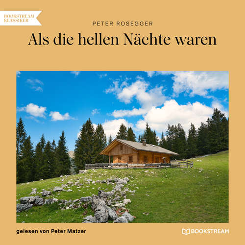 Hoerbuch Als die hellen Nächte waren - Peter Rosegger - Peter Matzer