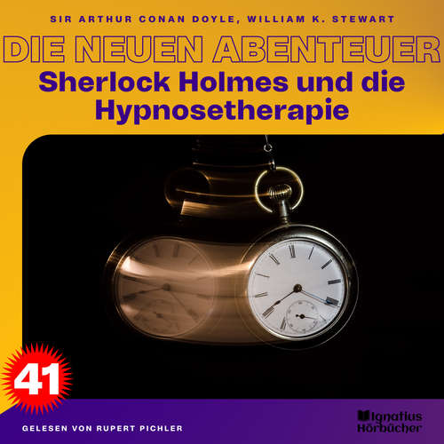 Hoerbuch Sherlock Holmes und die Hypnosetherapie (Die neuen Abenteuer, Folge 41) - Sir Arthur Conan Doyle - Rupert Pichler