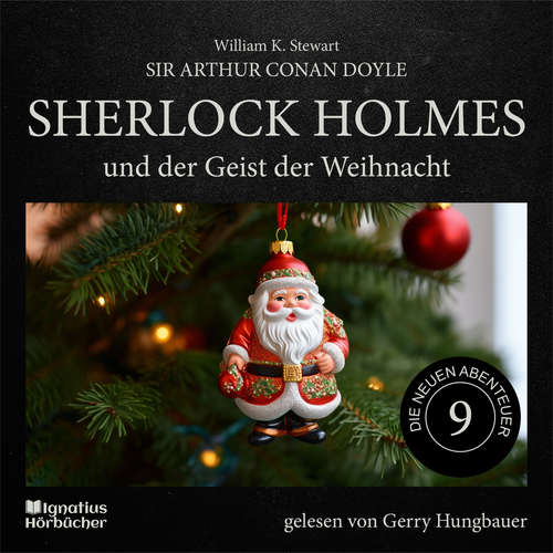 Hoerbuch Sherlock Holmes und der Geist der Weihnacht (Die neuen Abenteuer, Folge 9) - Sir Arthur Conan Doyle - Gerry Hungbauer