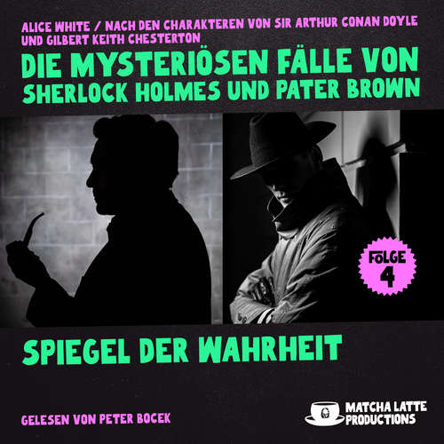Hoerbuch Spiegel der Wahrheit (Die mysteriösen Fälle von Sherlock Holmes und Pater Brown, Folge 4) - Sir Arthur Conan Doyle - Peter Bocek