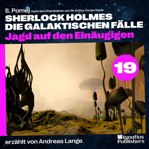 Hoerbuch Jagd auf den Einäugigen (Sherlock Holmes - Die galaktischen Fälle, Folge 19) - Sir Arthur Conan Doyle - Andreas Lange