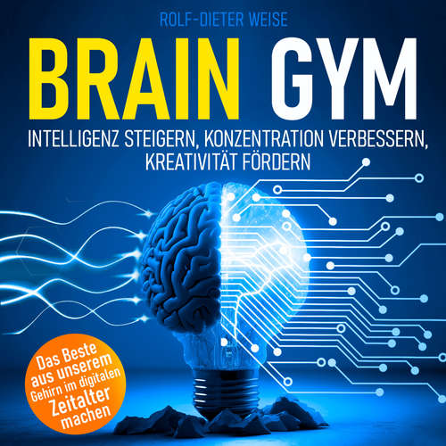 Hoerbuch Brain Gym - Intelligenz steigern, Konzentration verbessern, Kreativität fördern - Rolf-Dieter Weise - Rob Hackemesser
