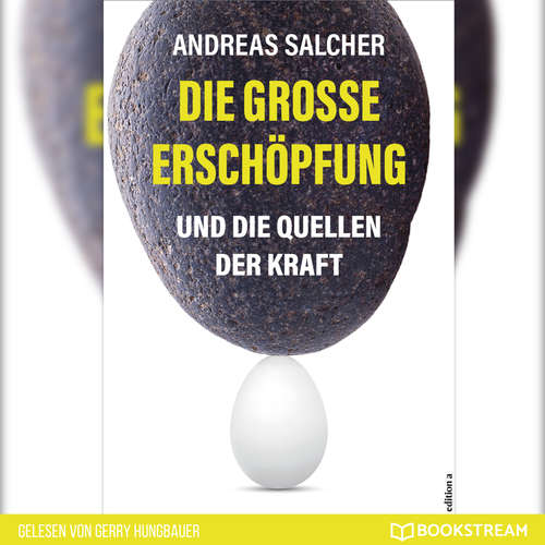 Hoerbuch Die große Erschöpfung - Und die Quellen der Kraft - Andreas Salcher - Gerry Hungbauer