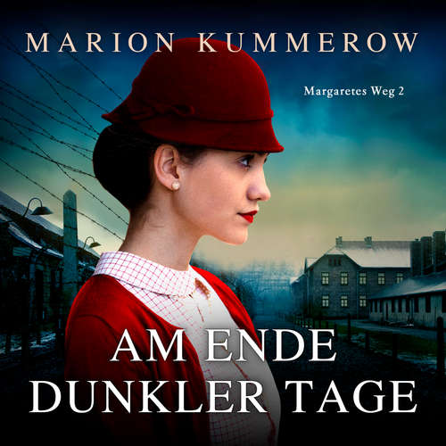 Hoerbuch Am Ende dunkler Tage - Margaretes Weg, Teil 2 - Marion Kummerow - Claudia Rohnefeld