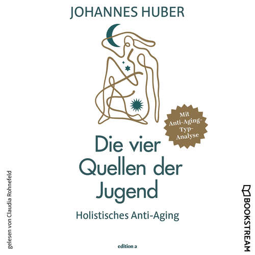 Hoerbuch Die vier Quellen der Jugend - Holistisches Anti-Aging - Johannes Huber - Claudia Rohnefeld