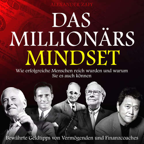 Hoerbuch Das Millionärs-Mindset - Wie erfolgreiche Menschen reich wurden und warum Sie es auch können - Alexander Zapf - Rob Hackemesser