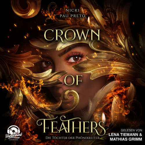Hoerbuch Crown of Feathers - Die Töchter der Phönixreiter, Band 1 - Nicki Pau Preto - Lena Tiemann