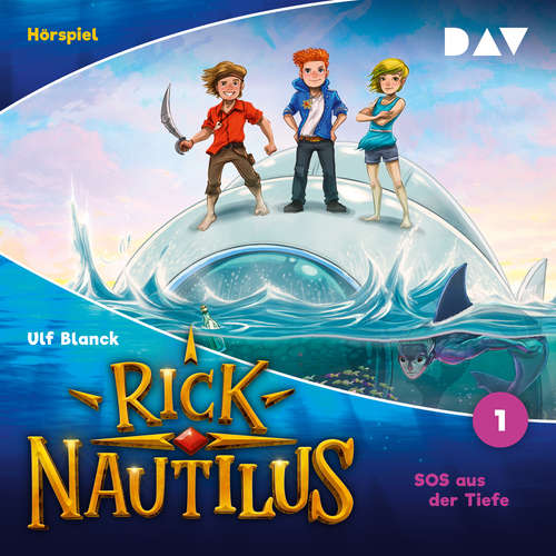 Hoerbuch Rick Nautilus, Folge 1: SOS aus der Tiefe - Ulf Blanck - Oliver Rohrbeck