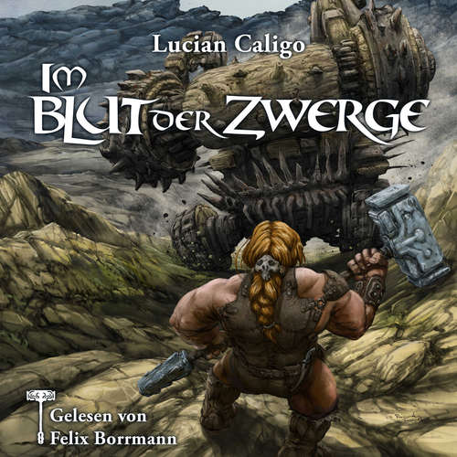 Hoerbuch Im Blut der Zwerge - Godwanas Blut, Band 1 - Lucian Caligo - Felix Borrmann