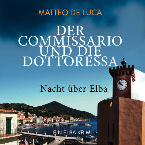 Hoerbuch Nacht über Elba - Der Commissario und die Dottoressa, Band 2 - Matteo de Luca - Sebastian Fischer