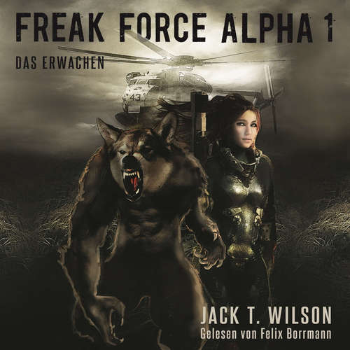 Hoerbuch Freak Force Alpha: Das Erwachen - Freak Force Alpha, Band 1 - Jack T. Wilson - Felix Borrmann