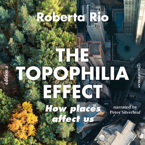 Audiobook The Topaphilia Effect - How Places Affect Us - Roberta Rio - Peter Silverleaf