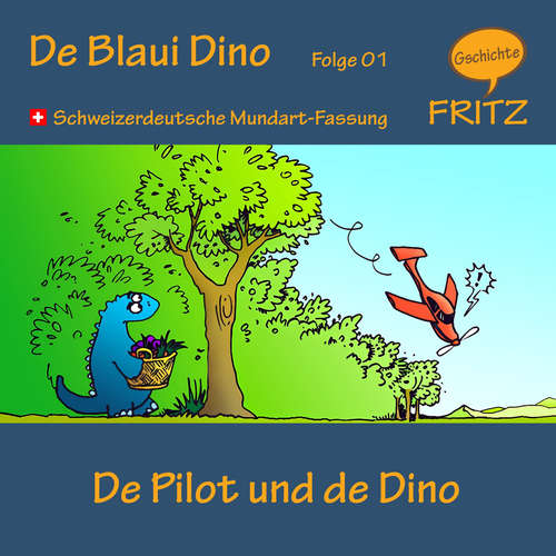 Hoerbuch De Pilot und de Dino - Gschichtefritz - Gschichtefritz