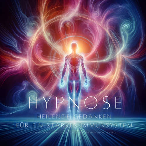 Hoerbuch Heilende Gedanken - Hypnose für ein starkes Immunsystem - Tanja Kohl - Tanja Kohl