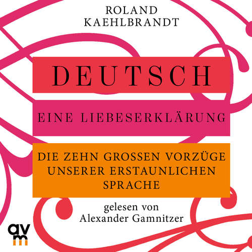 Hoerbuch Deutsch – Eine Liebeserklärung - Prof. Dr. Kaehlbrandt - Alexander Gamnitzer