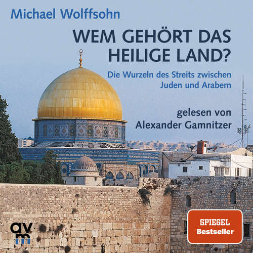 Hoerbuch Wem gehört das Heilige Land? - Michael Wolffsohn - Alexander Gamnitzer