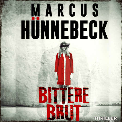 Hoerbuch Bittere Brut - Drosten und Sommer, Band 15 - Marcus Hünnebeck - Günter Merlau